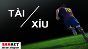 Đôi nét về kèo tài xỉu tại 388bet